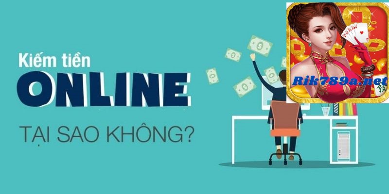 Rik789 Giải Mã Sự Thật Kiếm Tiền Online Có Lợi - Hại Như Thế Nào?